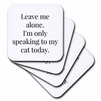 Изображение на оставете ме на мира аз говоря само с моята котка днес Цитат на комплект от каботаж-Soft CST-319461-1